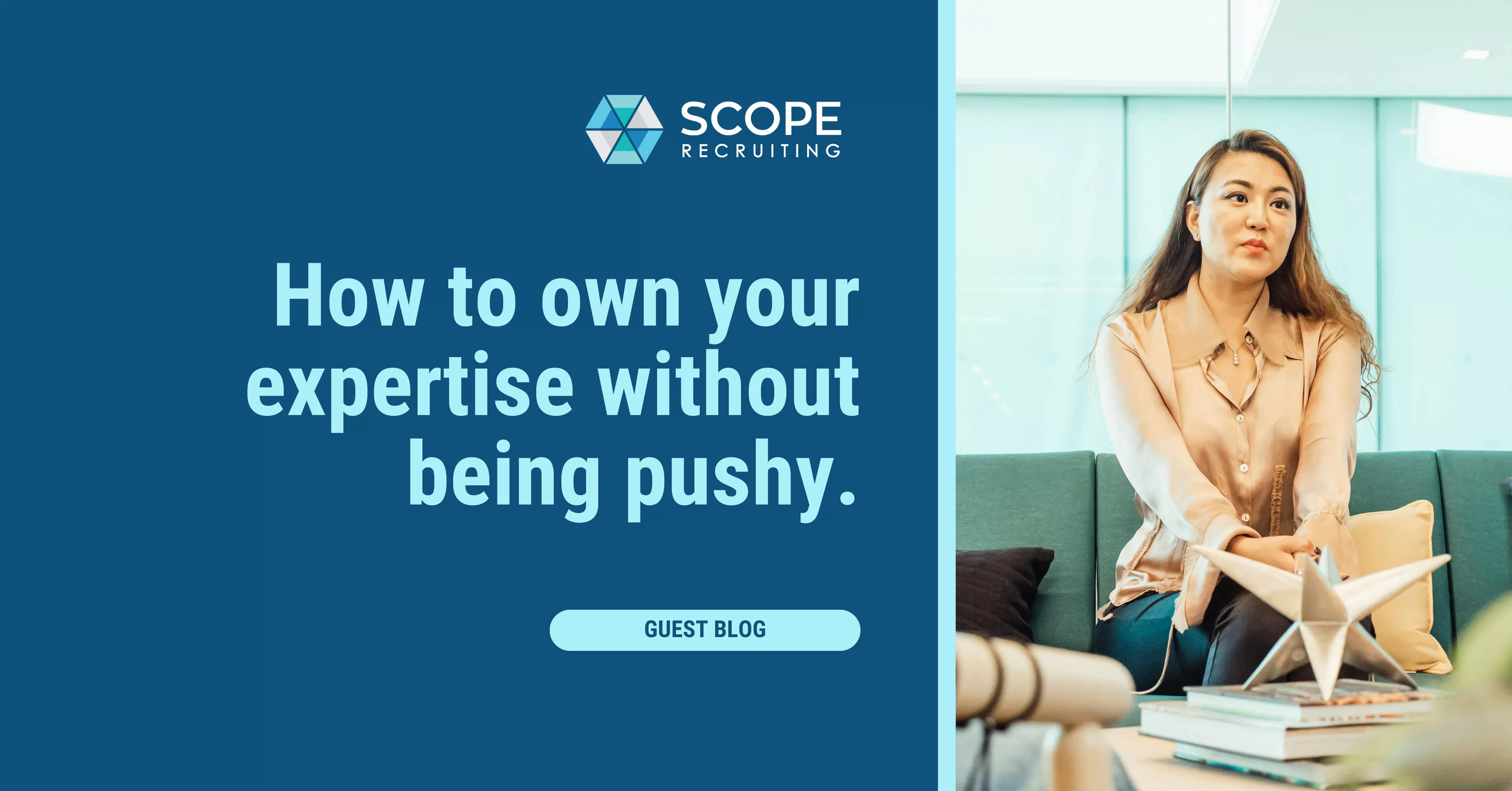 A woman sitting on a sofa in a modern office, next to the text "How to own your expertise without being pushy."