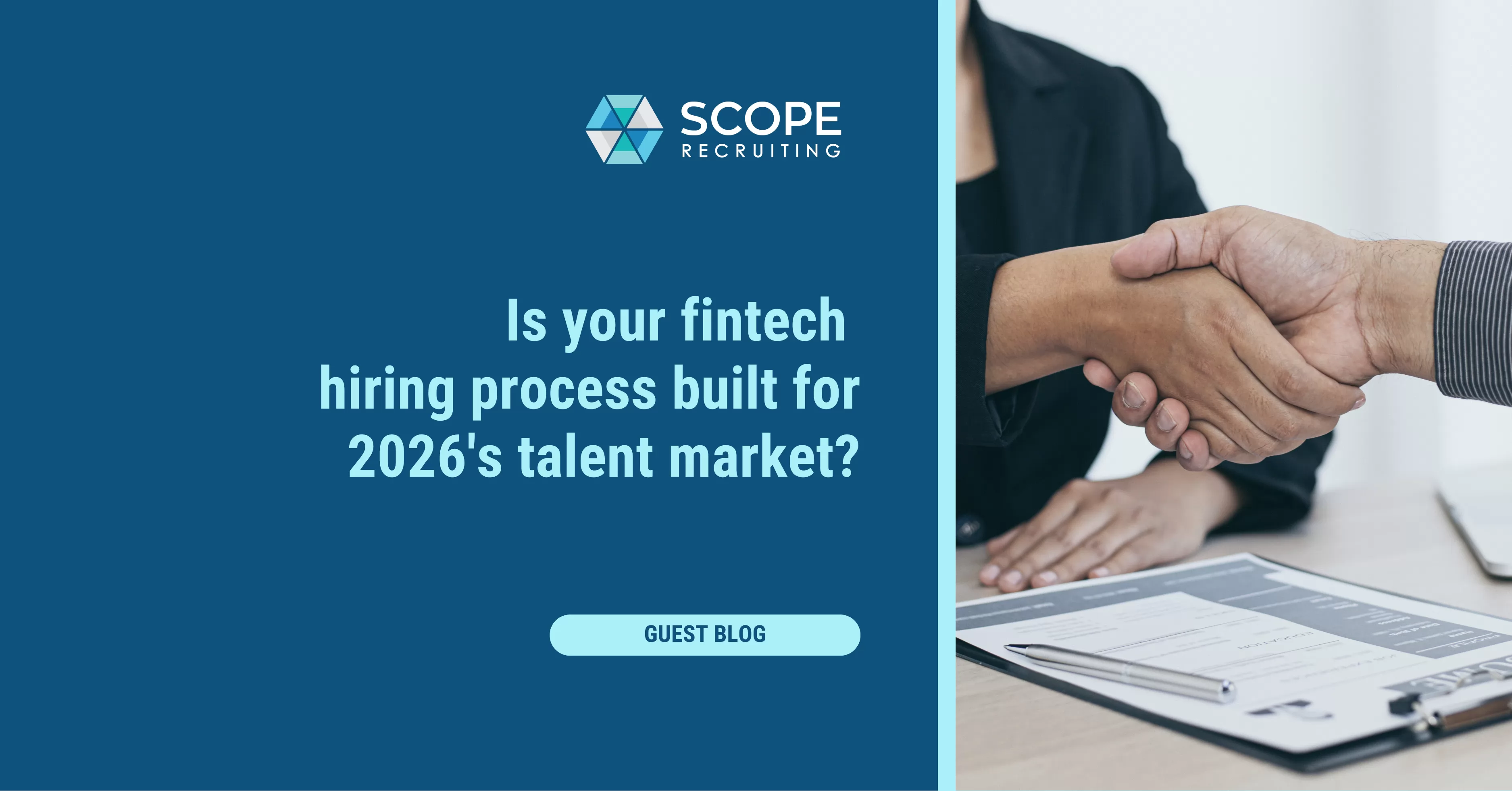 SCOPE Recruiting guest blog featured image with the text "Is your fintech hiring process built for 2026's talent market?" alongside a photo of two people shaking hands over a document on a desk.