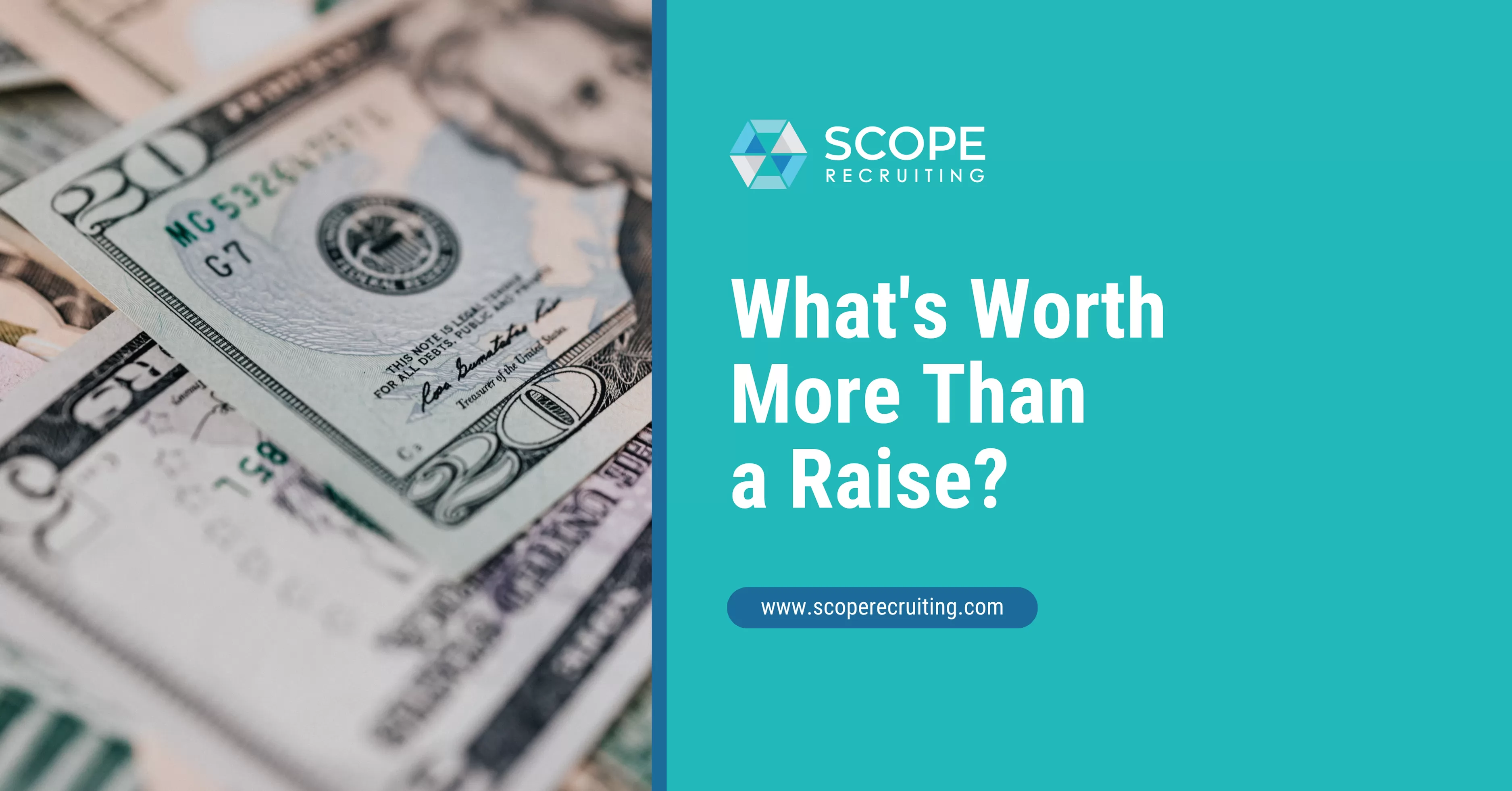 Close-up of assorted U.S. dollar bills beside text reading ‘What’s Worth More Than a Raise?’ on a teal background.