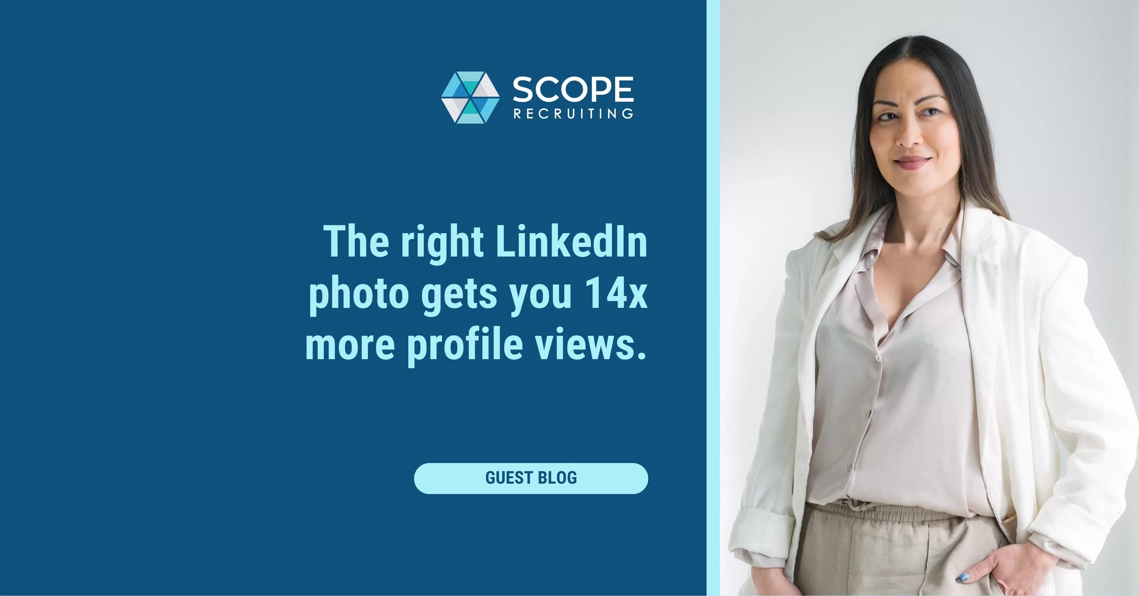 SCOPE Recruiting guest blog featured image with the text "The right LinkedIn photo gets you 14x more profile views." alongside a photo of a professional woman in a white blazer posing against a light grey background.