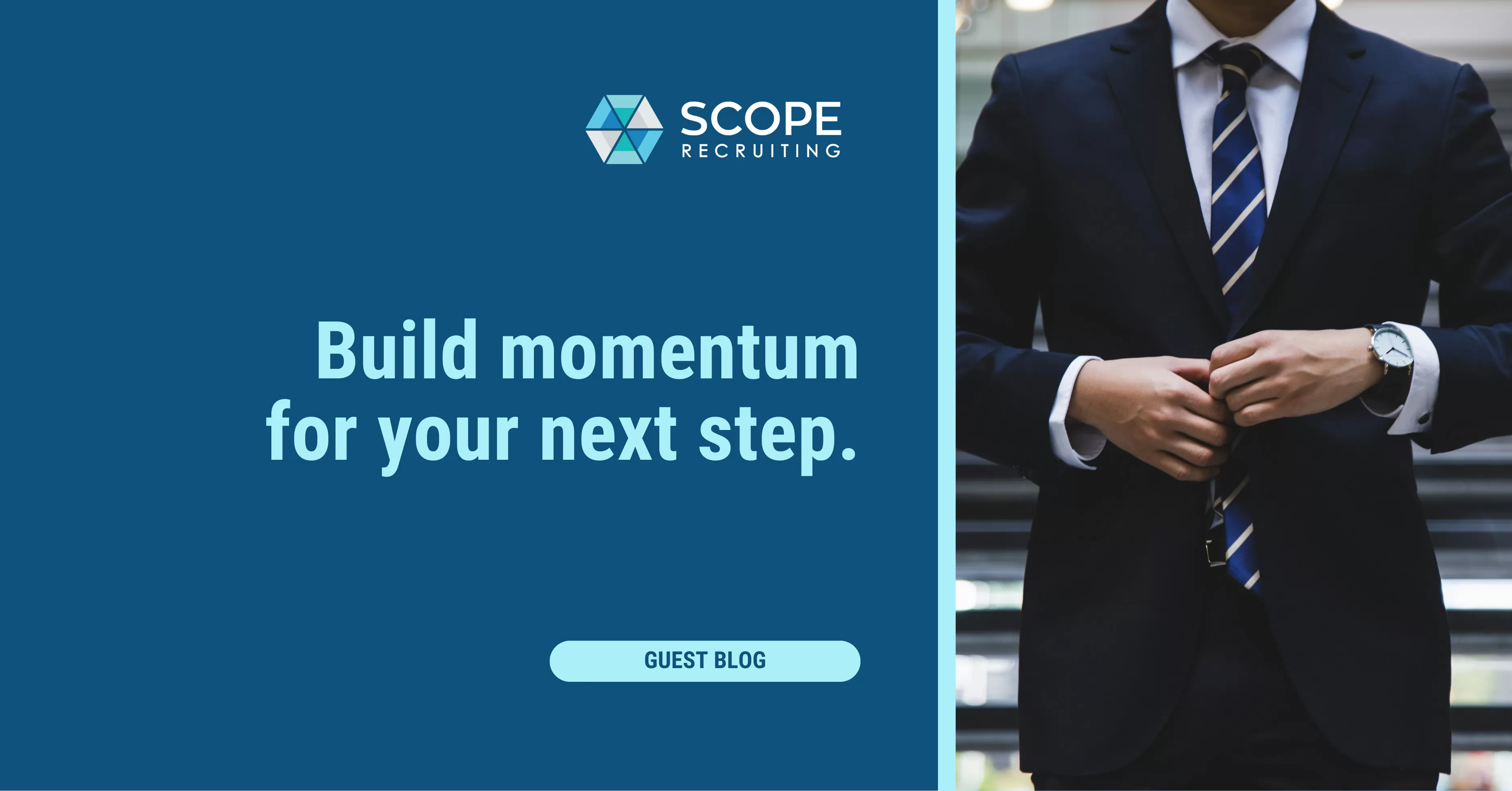 Professional in a suit adjusting jacket with text: Build momentum for your next step.